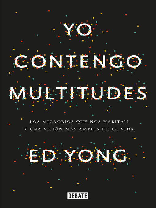 Title details for Yo contengo multitudes by Ed Yong - Available